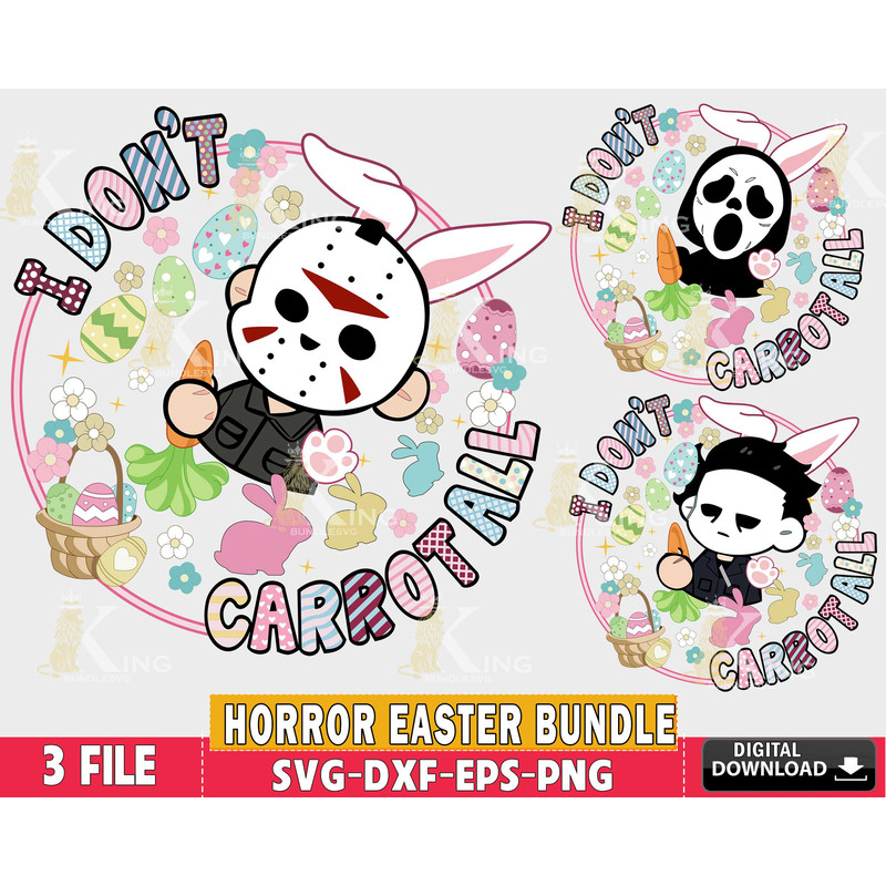 Horror Easter svg, I Don’t Carrot All svg, Funny Easter svg.jpg