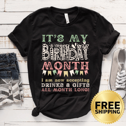 its my birthday month funny birthday party t-shirt - birthday quote shirt, birthday saying shirt, happy birthday shirt