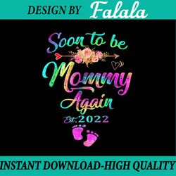 soon to be mommy again 2022 png,  mother's day colorful png, baby announcement, mother's day png, digital download