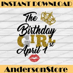 the birthday girl april 1st png,april 1st png, birthday png, best friend png, instant download, png printable, digital