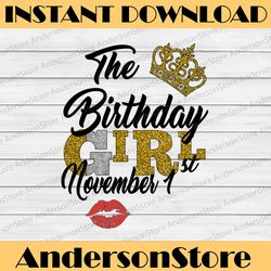 the birthday girl november 1st png,november 1st png, birthday png, best friend png, instant download, png printable
