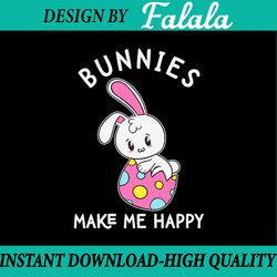 bunnies make me happy easter bunny svg png, happy easter svg, cute bunny svg, rabbit lover, easter png, digital download
