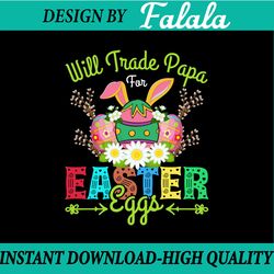 easter png, will trade papa, for eggs png, funny papa png, family easter png, easter png, digital download