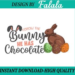 follow the bunny he has chocolate png print file for sublimation or print, easter png, digital download