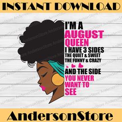 Im An August Queen I Have 3 Sides The Quite Sweet SVG, September Woman ,Have 3 Sides , Birthday Queen Black svg