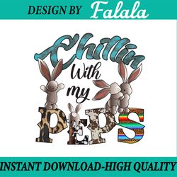 chillin with my peeps easter png, mama, happy easter, funny easter, cute, bunny, easter png, digital download