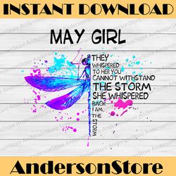 May Girl They Whispered To Her You Cannot Withstand The Storm Dragonfly Birthday PNG Digital File