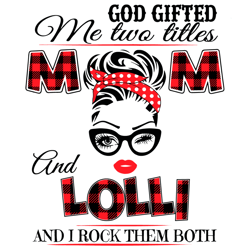 god gifted me two titles mom and lolli svg, trending svg, god gifted me two titles, mom svg, mother svg, god svg