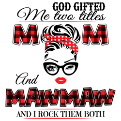god gifted me tw titles mom and mawmaw svg, trending svg, mom and mawmaw, mom svg, mawmaw svg, grandma svg, mommy svg