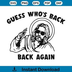 Guess Who's Back Again SVG Funny Easter Jesus SVG Cutting Files