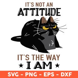 cat it is not an attitude it is the way i am svg, black cat svg, cat svg, pink svg, eps, dxf, png - download file