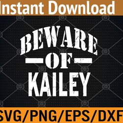 beware of kailey family reunion last name team svg, eps, png, dxf, digital download