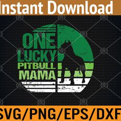 one lucky pitbull mama funny st patrick's day svg, eps, png, dxf, digital download