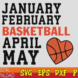 January February Basketball April Funny Apparel Svg, Eps, Png, Dxf, Digital Download