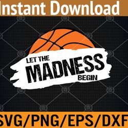 let the madness begin svg, eps, png, dxf, digital download