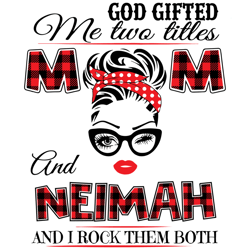 god gifted me two titles mom and neimah svg, trending svg, mom svg, mother svg, god svg, mama svg, gift for mom