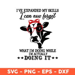 Doing It Cow Svg, I've expanded My Skills I Can Now Forget Svg, Cow Svg, Animals Svg, Eps, Dxf, Png - Download File