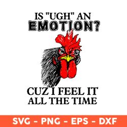 Emotion Chicken Svg, Is "UGH" An Emotion Svg, Chicken Svg, Animals Svg, Eps, Dxf, Png - Download File