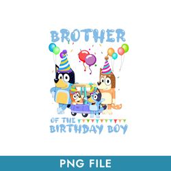 Brother Of The Birthday Boy Png, Blue, Bluey, Bluey Svg, Blue Dog, Bluey Characters, Bluey Dog, Bluey Family, JB112