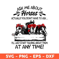 Ask Me About Horses Actually You Dont't Have To Ask, Horses Svg, Animals Svg, Svg, Eps, Dxf, Png - Download File
