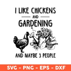 i like chickens and gardening and maybe 3 people svg, chicken svg, animals svg, eps, dxf, png - download file