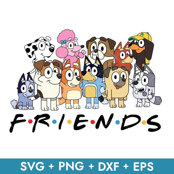 Bluey Friends Svg, Bluey Characters Svg, Bluey Svg, Cartoon | Inspire ...