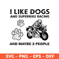 i like dogs and superbike racing and maybe 3 people svg, superbike racing svg, dog svg, eps, dxf, png - download file