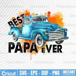best truckin' papa ever png, trucker png, father's day png, grandpa gift, papa png, sublimation