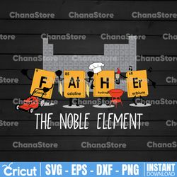 Father The Noble Element Geeky Science Father's Day svg for Cricut png for Sublimation Digital Design Happy Father's day