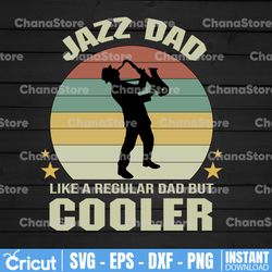 Jazz Dad Saxophone Player Funny Vintage Saxophonist SVG file for Cricut - Jazz Dad Like a Regular Dad but Cooler svg
