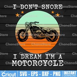 i don't snore i dream i'm a motorcycle svg file,funny dad grandpa boyfriend svg father's day -vector art - cricut