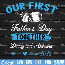 persionalized name our first father's day together custom svg cricut png sublimation design download, father's day svg,