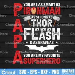 you are as smart as ironman as stromg as thor daddy you are my favorite super hero png for sublimation father's day