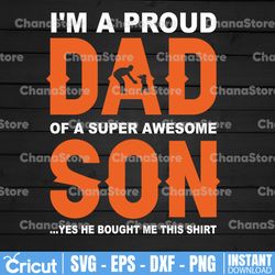 i'm a proud dad of a super awesome son svg - father's day - funny dad svg - cut file - svg - dxf - eps - png