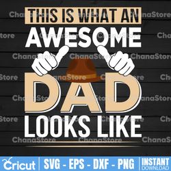 This Is What An Awesome Dad Looks Like svg, Dad SVG, Dady Quotes SVG, Father's day svg, Daddy svg, dxf