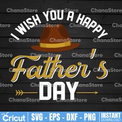 i wish you a happy father's day svg happy fathers day svg, fathers day cutout, fathers day sign svg