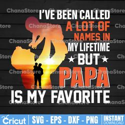 i've been called a lot of names in my lifetime but papa is my favorite png, papa png, papa png, dad gifts, dad png