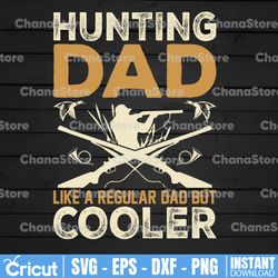 hunting dad like a regular dad but cooler svg for cricut png peace love america patriotic independence day svg,