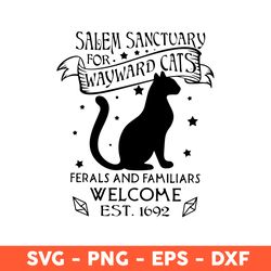 Salem Sanctuary For Wayward Cats Ferals and Familiars Welcome Svg, Cat Svg, Black Cat Svg, Eps, Dxf, Png - Download File