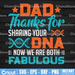 dad thanks for sharing your dna now we are both fabulous father's day svg,daddy svg,papa svg,dad svg file for cricut