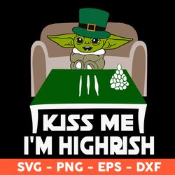 Kiss Me I'm Highrish Svg, Kiss Me Baby Yoda Svg, Yoda Svg, Eps, Dxf, Png - Download File
