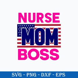 nurse mom boss svg, mom svg, mother's day svg, png dxf eps digital file