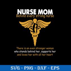 nurse mom behind every strong nurse svg, mom quote svg, mother's day svg, png dxf eps digital file