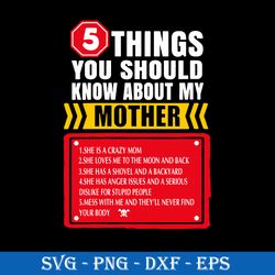 5 things you should know about my mother svg, mother's day svg, png dxf eps digital file