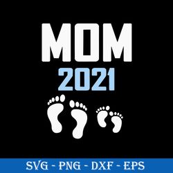 mom 2021 svg, mom svg, mother's day svg, png dxf eps digital file