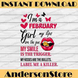 i'm a february girl my lips are the gun png, funny birthday gift, sublimated printing instant download png printable