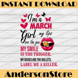 i'm a march girl my lips are the gun png, funny birthday gift, sublimated printing instant download / png printable
