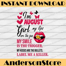 i'm august girl my lips are the gun png, funny birthday gift, sublimated printing instant download / png printable
