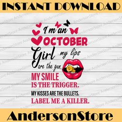 I'm A October Girl My Lips Are The Gun Png, Funny Birthday Gift, Sublimated Printing INSTANT DOWNLOAD / PNG Printable