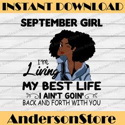 September Girl, I'm Living My Best Life, I Ain't Goin', Back And Forth With You SVG PNG JPG For Sublimation,Cricut